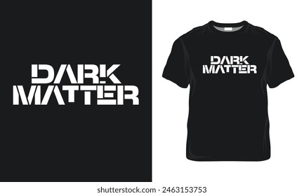 Dark Matter Quotes, Typography Minimalist T-shirt Design, Motivational Typography T-shirt Design, Tv Series T-shirt Design, Movie T-shirt Design