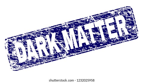 DARK MATTER stamp seal print with grunge texture. Seal shape is a rounded rectangle with frame. Blue vector rubber print of DARK MATTER caption with scratched texture.