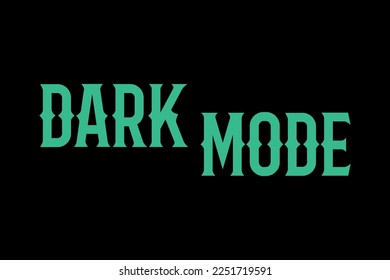 Dark Mode text on black background. Green Text dark mode in dark background vector design. 