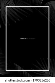 Dark monochrome tropical design with exotic banana leaves, soft neon frames and space for text. Vector summer template for poster, banner, card or flyer.