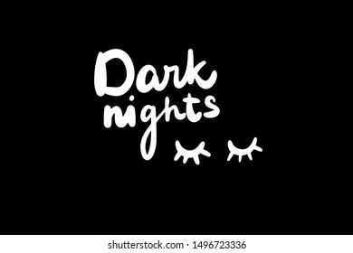 Dark nights hand drawn lettering white on black with lashes closed eyes minimalism contrast