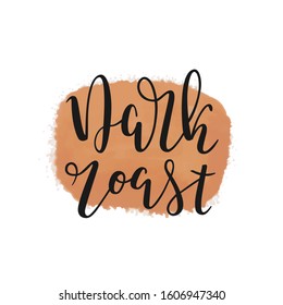 Dark roast coffee, isolated vector lettering on abstract background made as coffee stain or splash. Bouncing handwritten calligraphy, variety of coffee sort, arrangement for label or packaging.