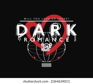 Dark romance grunge wear typography, heart and skull. Vector illustration design for slogan tee, t shirt, fashion print, trendy graphic, poster, sweatshirt.