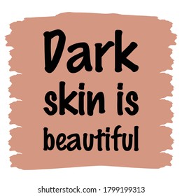 Dark skin is beautiful. Vector Quote