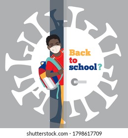 Dark skin schoolboy with backpack, wearing medical face mask looks into classroom, coronavirus sign. Back to school during covid-19 pandemic, safety, health protection  concept. Vector illustration