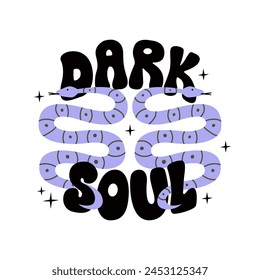 Dark soul quote in retro groovy style. Vector flat illustration of lettering phrase with snakes and stars