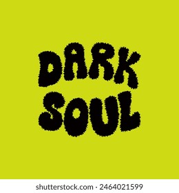 Dark soul quote in retro groovy style. Vector flat illustration of lettering phrase. Fluffy hand drawn font