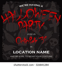 Dark template for Halloween party. Poster with handwritten red bloody text on  a decorative grey background with traditional elements silhouettes in a messy grungy black frame.