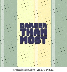 DARKER THAN MOST decorative type artwork with carved line lettering over layered slice column slice bands
