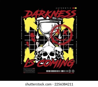 darkness is coming slogan typography graffiti style with head skull and sand glass vector illustration for t shirt design, streetwear, hoodie, etc.