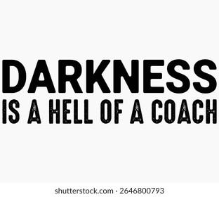 Darkness Is A Hell Of A Coach Svg,Coach Svg,Water Bottles Svg,Basketball Gift Svg,Baseball Svg,Volleyball Svg,Season Gift Svg,Coach Gift from team Svg,Soccer Coach Svg,Cut File,Saying,T-shirt