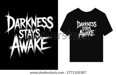 Darkness stays awake white distressed lettering on black background t-shirt