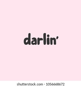 Darlin' Darling. Vector hand drawn calligraphic brush stroke illustration design. Comics pop art style poster, t shirt print, social media blog content, birthday card invitation, vlog cover