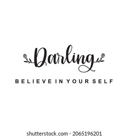 Darling believe in yourself typography design for print t shirt and more