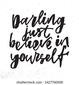 Darling just believe in yourself - handwritten text. Design print for sticker, badge, greeting card, poster, clothes, notebook, diary. Vector illustration on colorful background.  