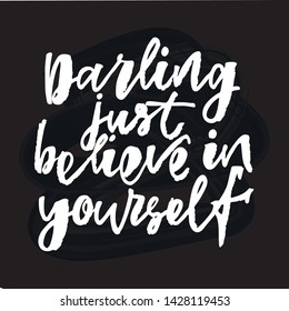 Darling just believe in yourself - handwritten text. Design print for sticker, badge, greeting card, poster, clothes, notebook, diary. Vector illustration on colorful background.  