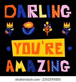 Darling you are amazing. Motivational handwritten poster. Collage contemporary print. Тemplate for design greeting card