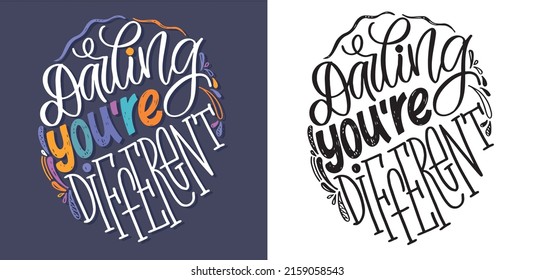 Darling you are different. Motivation hand drawn doodle lettering postcard. Lettering label, t-shirt design.