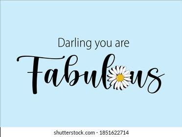 darling you are fabulous aisy hand drawn monoline calligraphy banner with swashes for fashion graphics, t shirt prints, posters etc
stationery,mug,t shirt,phone case  fashion style trend spring summer