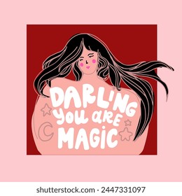 Darling, you are magic. Empowered woman poster. Beautiful woman illustration