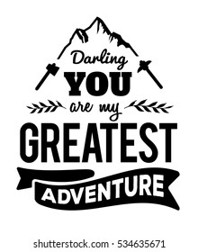 Darling you are my Greatest Adventure Typography Poster with hiking symbols and mountaintop graphic, design accents and banner