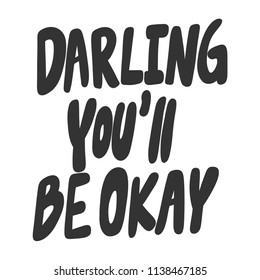 Darling you'll be okay. Sticker for social media content. Vector hand drawn illustration design. Bubble pop art comic style poster, t shirt print, post card, video blog cover