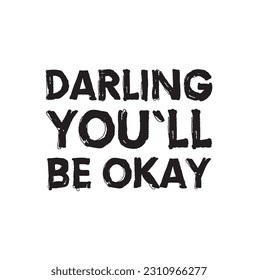 Darling you'll be okay. Sticker for social media content. Vector hand drawn illustration design. Bubble pop art comic style poster, t shirt print, post card, video blog cover