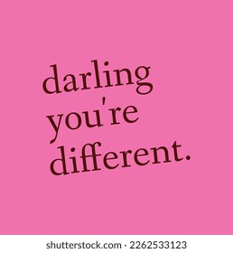 darling you're different quote. Single word. Modern calligraphy text. Design print for t shirt, pin label, badges, sticker, greeting card, banner.