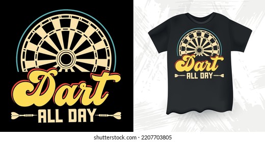 Dart All Day Funny Dart Player Retro Vintage Dart Throwing T-Shirt Design