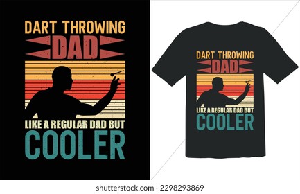 Dart Throwing Dad Like A Regular Dad But Cooler Funny Dad Lover Retro Vintage Father's Day t Shirt Design,happy father's day t shirt,happy father's day t shirt,Father's Day Dart Throwing t Shirt Desig