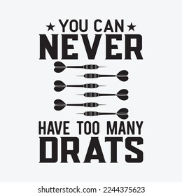 Dart You Can Never Have Too Many Darts svg