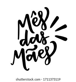 Mês das Mães. Mothers Month. Brazilian Portuguese Hand Lettering for Mothers Day in May. Vector.