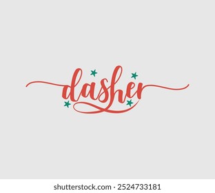 Dasher, Christmas Design, Hand drawn lettering phrase isolated on white background, Calligraphy T-shirt design, EPS,  Files for Cutting, bag, cups, card