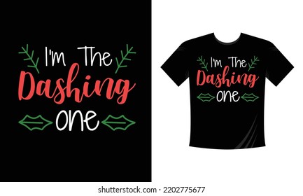 i am the dashing one  - Christmas t shirt design vector template, snowman, snow flacks, Santa Claus, joyful ,reindeer, gnome,  merry Christmas print