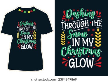 Dashing Through The Snow In My Christmas Glow T-shirt Design
