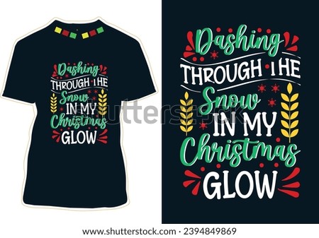 Dashing Through The Snow In My Christmas Glow T-shirt Design
