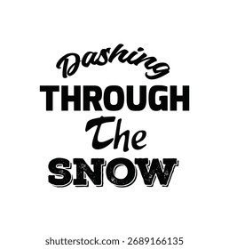 Dashing through the snow text for T-shirt and other use on white background.
