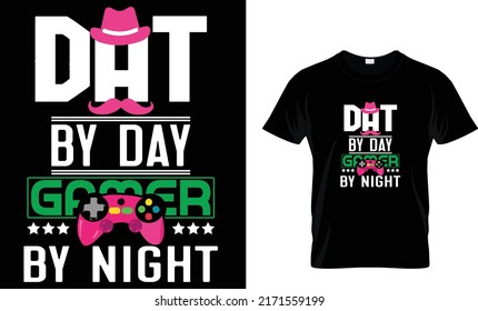 Dat by day gamer by night T-shirt design