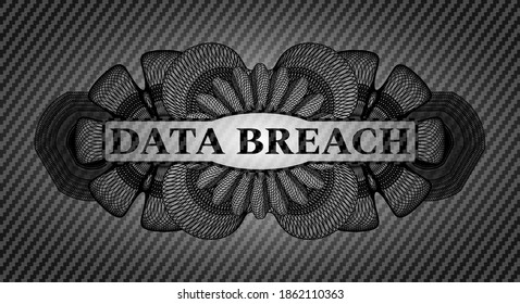 data breach text inside Currency carbon fiber dark realistic badge. Polymer texture fashionable background. Artistic illustration. 