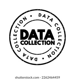Data Collection - procedure of collecting, measuring and analyzing accurate insights for research using standard validated techniques, text concept stamp