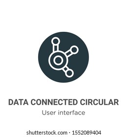 Data connected circular interface vector icon on white background. Flat vector data connected circular interface icon symbol sign from modern user interface collection for mobile concept and web apps 
