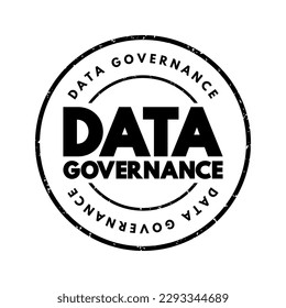 Data Governance - collection of processes, roles, policies, standards, and metrics that ensure to achieve its goals, text concept stamp