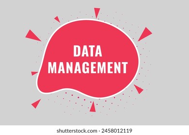 Data Management Button. Speech Bubble, Banner Label Data Management