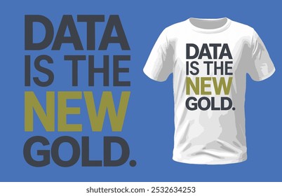 Data is the new gold. T-shirt design