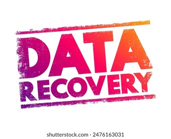 Data Recovery - process of salvaging deleted, lost, corrupted, damaged or formatted data from removable media or files, text concept stamp