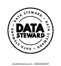 Data Steward - oversight or data governance role within an organization, text concept stamp