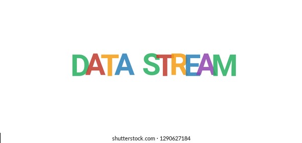 Data stream word concept. Colorful "Data stream" on white background. Use for cover, banner, blog.