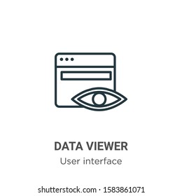 Data viewer outline vector icon. Thin line black data viewer icon, flat vector simple element illustration from editable user interface concept isolated on white background