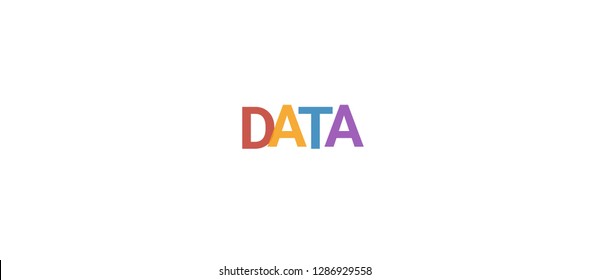 Data word concept. Colorful "Data" on white background. Use for cover, banner, blog.