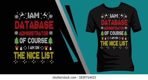 I am a Database administrator of course I am on the nice list. Christmas ugly t-shirt design.